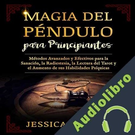 Audiolibro Magia del Péndulo para Principiantes Jessica Vargas