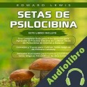 Audiolibro Setas de Psilocibina: 3 en 1 Edward Lewis