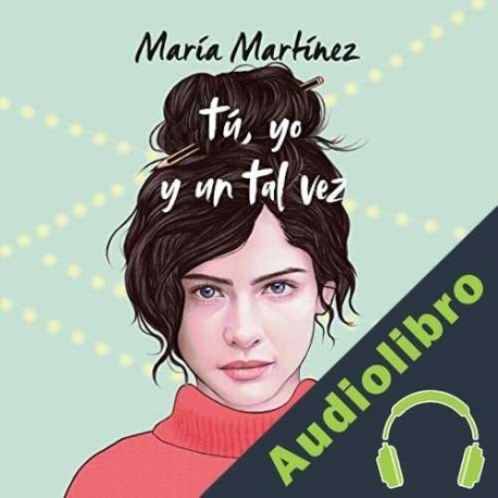 Audiolibro Tú, yo y un tal vez María Martínez