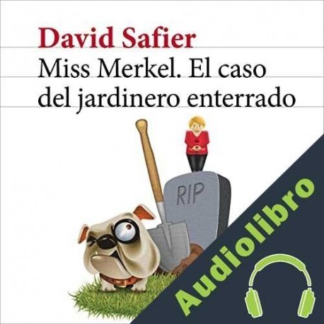 Audiolibro Miss Merkel - El caso del jardinero enterrado David Safier