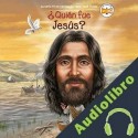 Audiolibro ¿Quién fue Jesús? Ellen Morgan