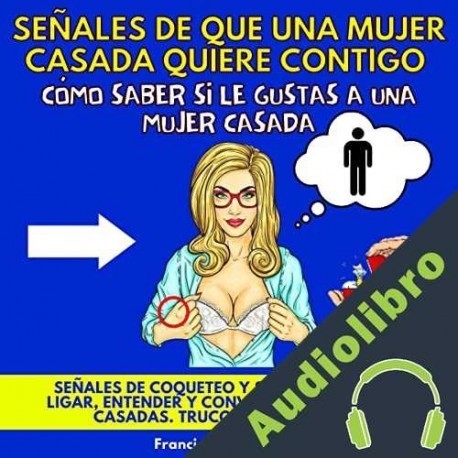 Audiolibro Señales De Que Una Mujer Casada Quiere Contigo Francis W. Langford