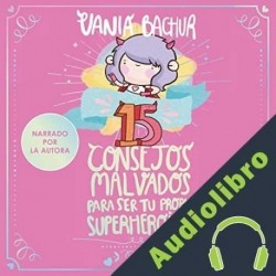 Audiolibro 15 Consejos malvados para ser tu propia superheroina Vania Bachur