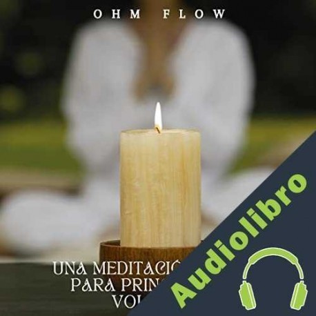 Audiolibro Una Meditación Guiada para Principiantes - Volumen 1 Ohm Flow