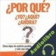 Audiolibro ¿Por qué YO? ¿Por qué AQUI? ¿Por qué AHORA? Marc Reklau