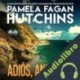 Audiolibro Adiós, Annalise Pamela Fagan Hutchins