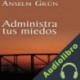 Audiolibro Administra tus miedos Anselm Grün