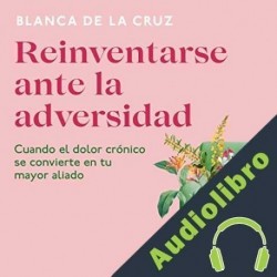Audiolibro Reinventarse ante la adversidad Blanca de la Cruz