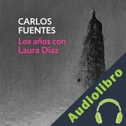 Audiolibro Los años con Laura Díaz Carlos Fuentes
