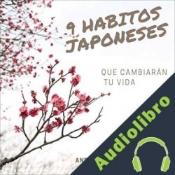 Audiolibro 9 Hábitos Japoneses: Que Cambiarán Tu Vida Andrea Rodríguez