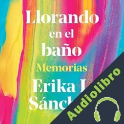 Audiolibro Llorando en el baño Erika L. Sánchez