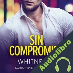 Audiolibro Sin compromiso Whitney G.