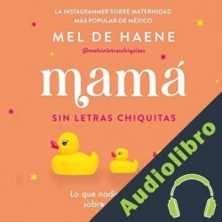 Audiolibro Mamá sin letras chiquitas Mel De Haene