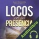 Audiolibro Locos por Su presencia Juan Bobadilla