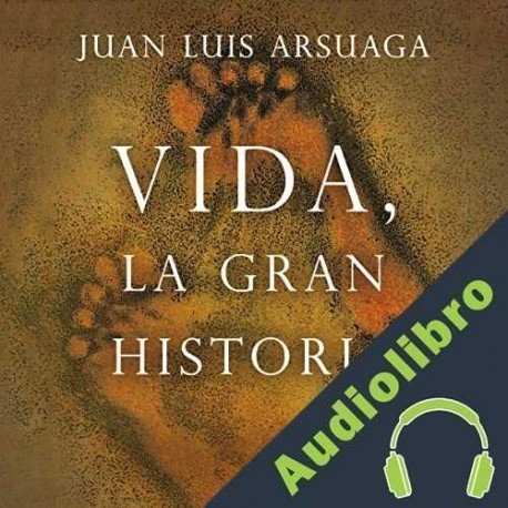 Audiolibro Vida, la gran historia. Un viaje por el laberinto de la evolución Juan Luis Arsuaga