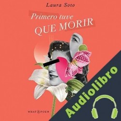 Audiolibro Primero tuve que morir Laura Soto