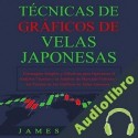 Audiolibro Técnicas de Gráficos de Velas Japonesas James Abbott