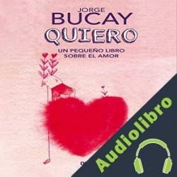 Audiolibro Quiero Jorge Bucay