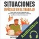 Audiolibro Situaciones Difíciles en el Trabajo Javier Arquilla