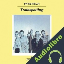 Audiolibro Trainspotting Irvine Welsh
