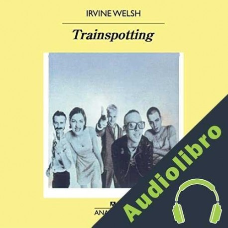 Audiolibro Trainspotting Irvine Welsh