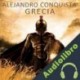Audiolibro Alejandro conquista Grecia Flavio Arriano
