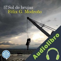 Audiolibro Sol de brujas Félix G. Modroño