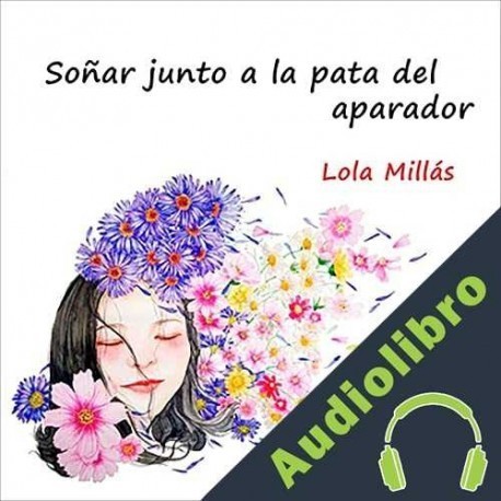 Audiolibro Soñar junto a la pata del aparador Lola Millás