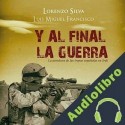 Audiolibro Y al final, la guerra Luis Miguel Francisco