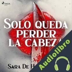 Audiolibro Solo queda perder la cabeza Sara de Haro Seglar