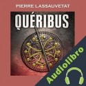 Audiolibro Quéribus: La gran epopeya medieval del final del catarismo Pierre Lassauvetat