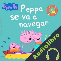 Audiolibro Peppa Pig - Peppa se va a navegar y otras historias Mark Baker