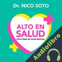 Audiolibro Alto en salud Dr. Nico Soto