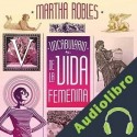 Audiolibro Vocabulario de la vida femenina Martha Robles