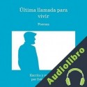 Audiolibro Última llamada para vivir: Poemas Iván Rivero