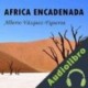 Audiolibro África encadenada Alberto Vázquez-Figueroa