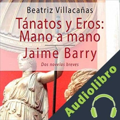 Audiolibro Tánatos y Eros: Mano a mano Beatriz Villacañas