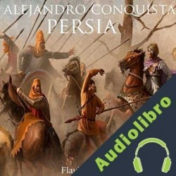 Audiolibro Alejandro conquista Persia Flavio Arriano