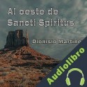Audiolibro Al oeste de Sancti Spiritus Dionisio Martínez