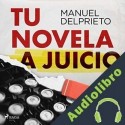 Audiolibro Tu novela a juicio plus Manuel del Prieto