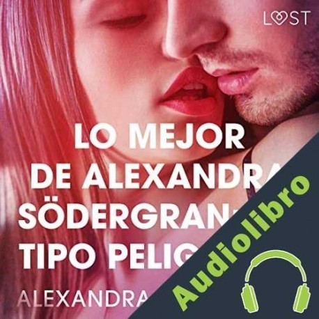 Audiolibro Lo mejor de Alexandra Södergran: Un tipo peligroso Alexandra Södergran
