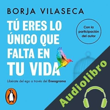 Audiolibro Tú eres lo único que falta en tu vida Borja Vilaseca