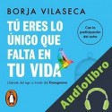 Audiolibro Tú eres lo único que falta en tu vida Borja Vilaseca