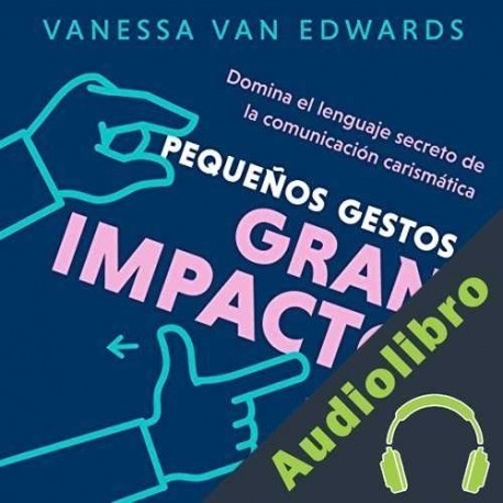 Audiolibro Pequeños gestos, gran impacto Vanessa Van Edwards