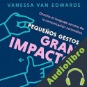 Audiolibro Pequeños gestos, gran impacto Vanessa Van Edwards