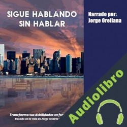 Audiolibro Sigue hablando sin hablar Jorge Orellana