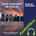 Audiolibro Sigue hablando sin hablar Jorge Orellana