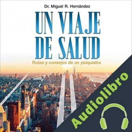 Audiolibro Un Viaje De Salud Dr. Miguel R. Hernández