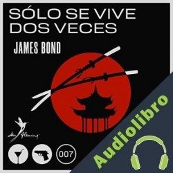 Audiolibro Sólo Se Vive Dos Veces Ian Fleming