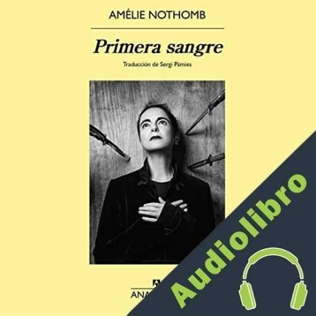 Audiolibro Primera sangre Amélie Nothomb